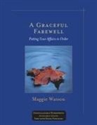 Maggie Watson - A Graceful Farewell: Putting Your Affairs in Order