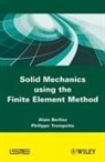 Berlioz, A Berlioz, Alain Berlioz, Alain (Toulouse University) Berlioz, Alain/ Trompette Berlioz, Philippe Trompette... - Solid Mechanics Using the Finte Element Method