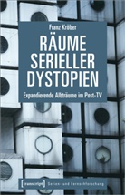 Franz Kröber - Räume serieller Dystopien