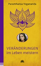 Paramahansa Yogananda, Paramhansa Yogananda - Veränderungen im Leben meistern