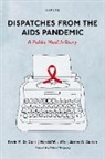 James W. Curran, James W. (Emeritus Director of the Center for AIDS Research Curran, Kevin M. De Cock, Kevin M. (Founding Director of the Center De Cock, Kevin M. (Founding Director of the Center for Global Health De Cock, De Cock Kevin M.... - Dispatches From the Aids Pandemic