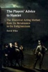 David Wiles, David (University of Exeter) Wiles, Wiles David - Players'' Advice to Hamlet
