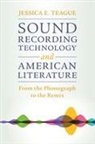 Jessica E. Teague - Sound Recording Technology and American Literature