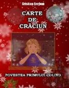 Cristian Serban - Carte de Craciun: Povestea primului colind (Romanian edition)