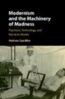 Andrew Gaedtke, Andrew (University of Illinois) Gaedtke - Modernism and the Machinery of Madness