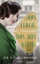 Tanja Steinlechner - Das Leben, das uns bleibt