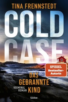 Tina Frennstedt - COLD CASE - Das gebrannte Kind - Kriminalroman