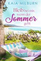 Kaia Milburn - Bleib bei mir, wenn der Sommer geht