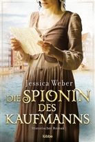 Jessica Weber - Die Spionin des Kaufmanns