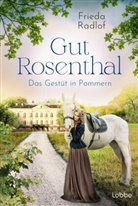 Frieda Radlof - Gut Rosenthal - Das Gestüt in Pommern