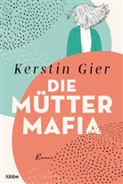 Kerstin Gier - Die Mütter-Mafia