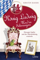 Kirsten Kaiser - König Ludwig - Mord in Schwangau