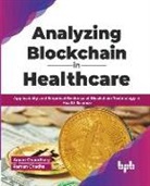 Raman Chadha, Aryan Chaudhary - Analyzing Blockchain in Healthcare: Applicability and Empirical Evidence of Blockchain Technology in Health Science (English Edition)