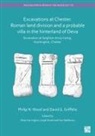 Leigh Dodd, Leigh Griffiths Dodd, David G Griffiths, David G Wood Griffiths, David G. (Northern Archaeological Associates) Griffiths, Philip N Wood... - Excavations At Chester. Roman Land Division a Probable Villa in