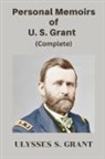 Ulysses S. Grant - Personal Memoirs of U. S. Grant, Complete