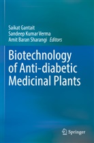 Amit Baran Sharangi, Saikat Gantait, Sandeep Kumar Verma, Amit Baran Sharangi, Sandeep Kumar Verma - Biotechnology of Anti-diabetic Medicinal Plants