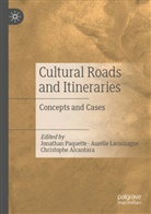Christophe Alcantara, Aurélie Lacassagne, Jonathan Paquette - Cultural Roads and Itineraries