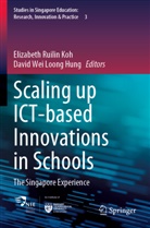 David Wei Loong Hung, Elizabeth Ruilin Koh, Elizabeth Ruilin Koh, Wei Loong Hung - Scaling up ICT-based Innovations in Schools