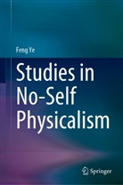 Feng Ye - Studies in No-Self Physicalism