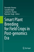 SUSHEEL K SHARMA, Susheel K Sharma et al, Susheel K. Sharma, Devender Sharma, Susheel K. Sharma, Rajender Singh... - Smart Plant Breeding for Field Crops in Post-genomics Era