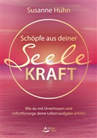Susanne Hühn, Schirner Verlag, Schirner Verlag - Schöpfe aus deiner Seele Kraft