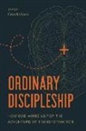 Jessie Cruickshank - Ordinary Discipleship: How God Wires Us for the Adventure of Transformation