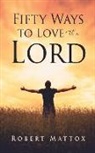 Robert Mattox - Fifty Ways to Love the Lord