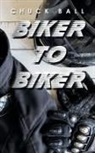 Chuck Ball - Biker to Biker