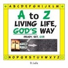 D. Lafe - A to Z - Living Life, God's Way