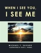 Michael T. Savage, Ricky L. Thomas - When I See You, I See Me