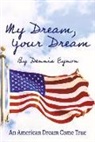 Kathy Groehn El-Messidi Ph. D., Dennis Eynon, Marjorie Jones-Schafer Ed D. - My Dream, Your Dream: An American Dream Come True