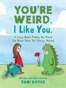 Tami Boyce - You're Weird. I Like You
