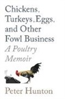 Hunton - Chickens, Turkeys, Eggs and Other Fowl Business; a Poultry Memoir