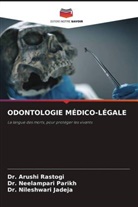 Dr. Nileshwari Jadeja, Nileshwari Jadeja, Dr. Neelampari Parikh, Neelampari Parikh, Arushi Rastogi, Dr. Arushi Rastogi - ODONTOLOGIE MÉDICO-LÉGALE