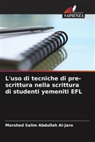 Morshed Salim Abdullah Al-Jaro - L'uso di tecniche di pre-scrittura nella scrittura di studenti yemeniti EFL