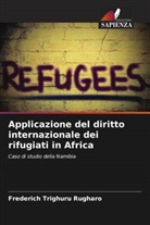 Frederich Trighuru Rugharo - Applicazione del diritto internazionale dei rifugiati in Africa