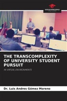 Dr. Luis Andres Gómez Moreno, Luis Andres Gómez Moreno - THE TRANSCOMPLEXITY OF UNIVERSITY STUDENT PURSUIT