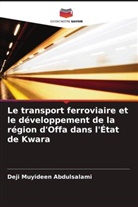 Deji Muyideen Abdulsalami - Le transport ferroviaire et le développement de la région d'Offa dans l'État de Kwara