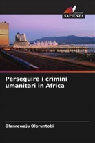 Olanrewaju Oloruntobi - Perseguire i crimini umanitari in Africa