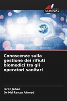 Dr Md Ranzu Ahmed, Md Ranzu Ahmed, Israt Jahan - Conoscenze sulla gestione dei rifiuti biomedici tra gli operatori sanitari