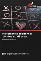 José Eligio Guzmán Contreras - Matematica moderna: 10 idee su di essa.