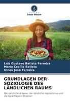 Maria Cecí Batista, Maria Cecília Batista, Luiz Gustavo Batista Ferreira, Irineu José Ferreira - GRUNDLAGEN DER SOZIOLOGIE DES LÄNDLICHEN RAUMS