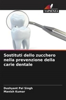 Manish Kumar, Dushyant Pal Singh - Sostituti dello zucchero nella prevenzione della carie dentale