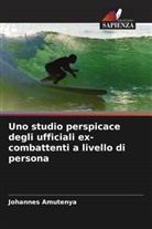 Johannes Amutenya - Uno studio perspicace degli ufficiali ex-combattenti a livello di persona