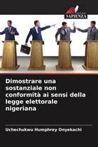 Uchechukwu Humphrey Onyekachi - Dimostrare una sostanziale non conformità ai sensi della legge elettorale nigeriana