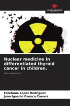 Juan Ignacio Cuenca Cuenca, Estefanía López Rodríguez - Nuclear medicine in differentiated thyroid cancer in children.