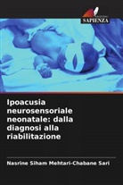Nasrine Siham Mehtari-Chabane Sari - Ipoacusia neurosensoriale neonatale: dalla diagnosi alla riabilitazione