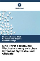 Shravan Kumar Dholi, Ramakrishna Raparla, Vanaga, Sridhar Vanaga - Eine PKPD-Forschung: Wechselwirkung zwischen Gymnema Sylvestre und Gliclazid