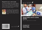 Meenal Gulve, Swapnil Kolhe, Priyanka Patil - Diagnóstico de la caries dental