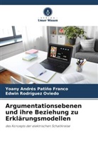 Yoany Andrés Patiño Franco, Edwi Rodríguez Oviedo, Edwin Rodríguez Oviedo - Argumentationsebenen und ihre Beziehung zu Erklärungsmodellen